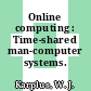 Online computing : Time-shared man-computer systems.