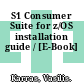 S1 Consumer Suite for z/OS installation guide / [E-Book]
