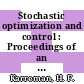 Stochastic optimization and control : Proceedings of an advanced seminar : Madison, WI, 02.10.1967-04.10.1967.