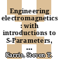 Engineering electromagnetics : with introductions to S-Parameters, RF Toolbox and SimRF [E-Book] /