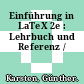Einführung in LaTeX 2e : Lehrbuch und Referenz /