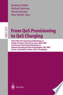 From QoS Provisioning to QoS Charging [E-Book] : Third COST 263 International Workshop on Quality of Future Internet Services, QofIS 2002 and Second International Workshop on Internet Charging and QoS Technologies, ICQT 2002 Zurich, Switzerland, October 16–18, 2002 Proceedings /