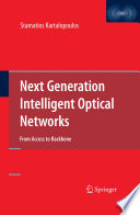 Next Generation Intelligent Optical Networks [E-Book] : From Access to Backbone /
