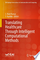 Translating Healthcare Through Intelligent Computational Methods [E-Book] /