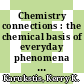 Chemistry connections : the chemical basis of everyday phenomena [E-Book] /