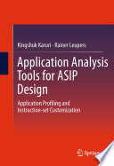 Application Analysis Tools for ASIP Design [E-Book] : Application Profiling and Instruction-set Customization /