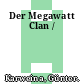 Der Megawatt Clan /