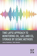 Time lapse approach to monitoring oil, gas, and CO2 storage by seismic methods [E-Book] /