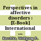 Perspectives in affective disorders : [E-Book] International Symposium: 25 Years Weissenau Depression Unit, Weissenau, September 2001 ; a survey of current approaches /