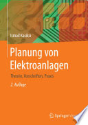 Planung von Elektroanlagen : Theorie, Vorschriften, Praxis [E-Book] /