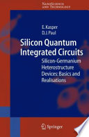 Silicon Quantum Integrated Circuits [E-Book] : Silicon-Germanium Heterostructure Devices: Basics and Realisations /