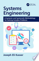 Systems engineering : a systemic and systematic methodology for solving complex problems [E-Book] /