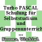 Turbo PASCAL Schulung für Selbststudium und Gruppenunterricht : programmierte Unterweisung in Turbo PASCAL, Version 3.0 und 4.0.