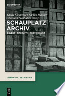 Schauplatz Archiv : Objekt – Narrativ – Performanz [E-Book] /