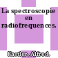 La spectroscopie en radiofrequences.