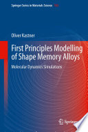 First Principles Modelling of Shape Memory Alloys [E-Book] : Molecular Dynamics Simulations /