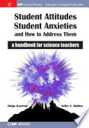 Student attitudes, student anxieties, and how to address them : a handbook for science teachers [E-Book] /