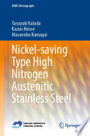Nickel-saving Type High Nitrogen Austenitic Stainless Steel [E-Book] /