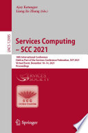 Services Computing - SCC 2021 [E-Book] : 18th International Conference, Held as Part of the Services Conference Federation, SCF 2021, Virtual Event, December 10-14, 2021, Proceedings /