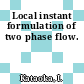 Local instant formulation of two phase flow.