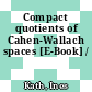 Compact quotients of Cahen-Wallach spaces [E-Book] /