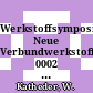 Werkstoffsymposium Neue Verbundwerkstoffe. 0002 : Staffelstein, 24.10.90-26.10.90.