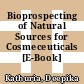 Bioprospecting of Natural Sources for Cosmeceuticals [E-Book] /