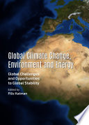 Global climate change, environment and energy : global challenges and opportunities to global stability [E-Book] /