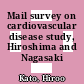 Mail survey on cardiovascular disease study, Hiroshima and Nagasaki [E-Book]