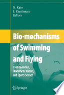 Bio-mechanisms of Swimming and Flying [E-Book] : Fluid Dynamics, Biomimetic Robots, and Sports Science /