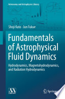 Fundamentals of Astrophysical Fluid Dynamics [E-Book] : Hydrodynamics, Magnetohydrodynamics, and Radiation Hydrodynamics /
