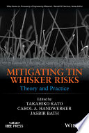 Mitigating tin whisker risks : theory and practice [E-Book] /