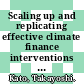 Scaling up and replicating effective climate finance interventions [E-Book] /