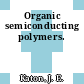 Organic semiconducting polymers.