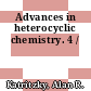 Advances in heterocyclic chemistry. 4 /