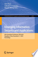 Emerging Information Security and Applications [E-Book] : 4th International Conference, EISA 2023, Hangzhou, China, December 6-7, 2023, Proceedings /