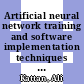 Artificial neural network training and software implementation techniques / [E-Book]