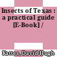 Insects of Texas : a practical guide [E-Book] /