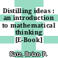 Distilling ideas : an introduction to mathematical thinking [E-Book] /