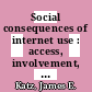 Social consequences of internet use : access, involvement, and interaction /
