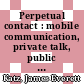 Perpetual contact : mobile communication, private talk, public performance [E-Book] /