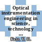 Optical instrumentation engineering in science, technology and society : Society of Photo Optical Instrumentation Engineers : 0016: annual technical meeting: general sessions : San-Mateo, CA, 16.10.1972-18.10.1972 /