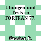 Übungen und Tests in FORTRAN 77.