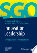 Innovation Leadership : Führung zwischen Freiheit und Norm [E-Book] /
