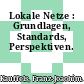 Lokale Netze : Grundlagen, Standards, Perspektiven.