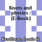 Knots and physics / [E-Book]