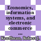 Economics, information systems, and electronic commerce : empirical research [E-Book] /