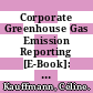 Corporate Greenhouse Gas Emission Reporting [E-Book]: A Stocktaking of Government Schemes /