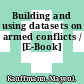 Building and using datasets on armed conflicts / [E-Book]