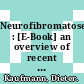 Neurofibromatoses : [E-Book] an overview of recent findings with a focus on genetics and molecular biology /